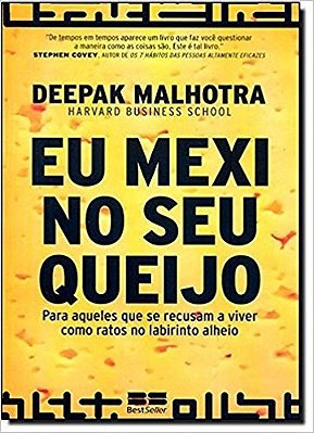 Eu Mexi No Seu Queijo: Para Aqueles Que Se Recusam A Viver Como Ratos No Labirinto Alheio