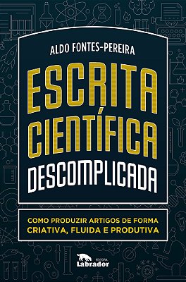 Escrita Científica Descomplicada Como Produzir Artigos De Forma Criativa, Fluida E Produtiva