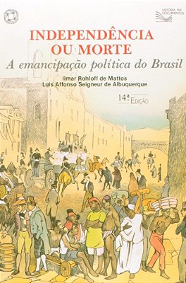 Independência Ou Morte A Emancipação Política Do Brasil