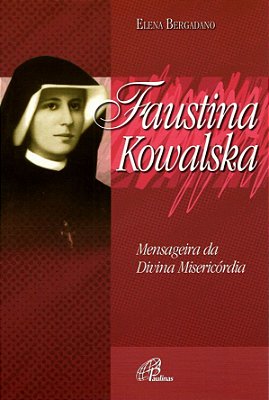 Faustina Kowalska Mensageira Da Divina Misericórdia