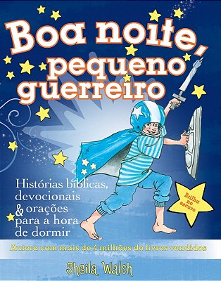 Boa Noite, Pequeno Guerreiro Histórias Bíblicas, Devocionais E Orações Para A Hora De Dormir