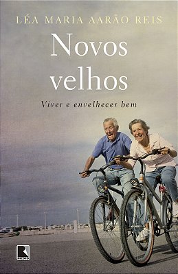 Novos Velhos: Viver E Envelhecer Bem Viver E Envelhecer Bem