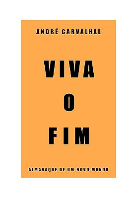 Viva O Fim Almanaque De Um Novo Mundo