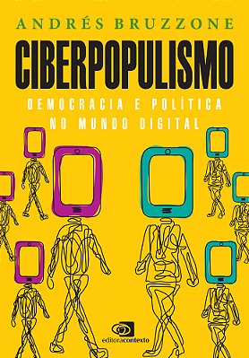 Ciberpopulismo Política E Democracia No Mundo Digital