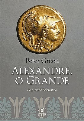 O Alexandre Grande E O Período Helenístico