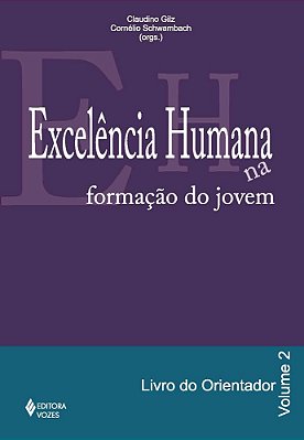 Excelência Humana Na Formação Do Jovem Vol. 2 - Orientador