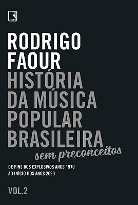 História Da Música Popular Brasileira: Sem Preconceitos (Vol. 2) De Fins Dos Explosivos Anos 1970 Ao Início Dos Anos 2020