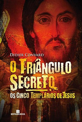 O Triângulo Secreto: Os Cinco Templários De Jesus (Vol. 2)
