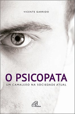 O Psicopata: Um Camaleão Na Sociedade Atual
