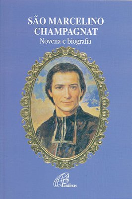 São Marcelino Champagnat - Novena E Biografia