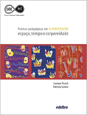 Práticas Pedagógicas Em Alfabetização Espaço, Tempo E Corporeidade