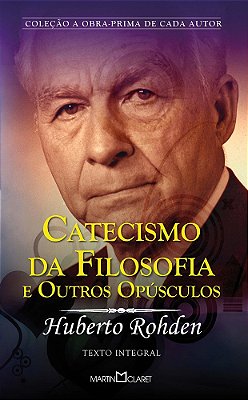 Catecismo Da Filosofia E Outros Opúsculos