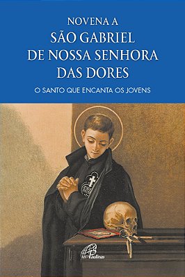 Novena A São Gabriel De Nossa Senhora Das Dores O Santo Que Encanta Os Jovens