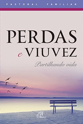 Perdas E Viuvez Partilhando Vida