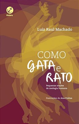 Como Gata E Rato, Como Cão E Gata: Pequenas Noções De Zoologia Humana Pequenas Noções De Zoologia Humana