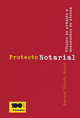 Protesto Notarial - 3ª Edição De 2013 Títulos De Crédito E Documentos De Dívida