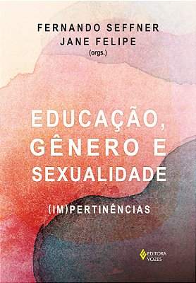 Educação, Gênero E Sexualidade (Im) Pertinências