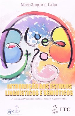 Introdução Aos Estudos Linguísticos E Semióticos-o Texto Nas Prod. Escritas, Visuais E Audiovisuais