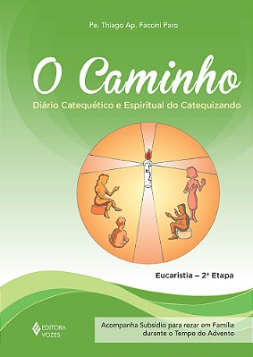 Caminho - Eucaristia 2A. Etapa Catequizando Diário Catequético E Espiritual Do Catequizando