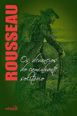 Rousseau - Os Devaneios Do Caminhante Solitário