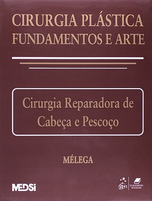 Cirurgia Plástica: Fundamentos E Arte II - Cirurgia Reparadora De Cabeça E Pescoço