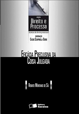 Eficácia Preclusiva Da Coisa Julgada - 1ª Edição De 2012
