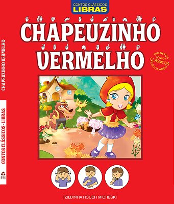 Contos Clássicos - Libras - Chapeuzinho Vermelho - Projetos Contos Clássicos Escolares