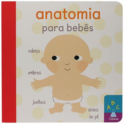 Anatomia Para Bebês: Abc Ciência