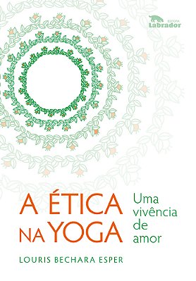 A Ética Na Yoga Uma Vivência De Amor