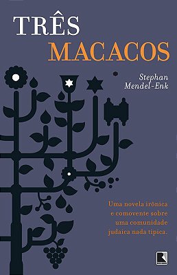 Três Macacos: Uma Novela Irônica E Comovente Sobre Uma Comunidade Judaica Nada Típica