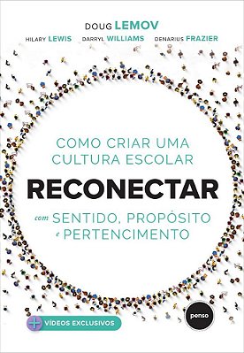 Reconectar Como Criar Uma Cultura Escolar Com Sentido, Propósito E Pertencimento