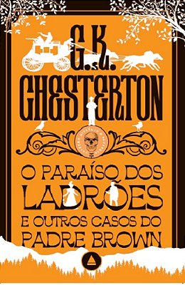 O Paraíso Dos Ladrões E Outros Casos Do Padre Brown Um Novo Volume Da Coleção Mistério E Suspense!