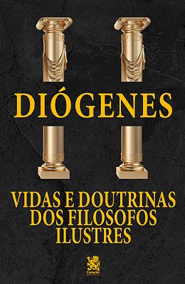 Vidas E Doutrinas Dos Filósofos Ilustres - Diógenes Laércio