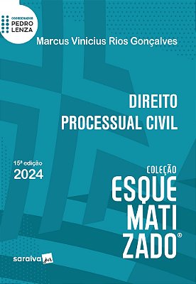 Direito Processual Civil - Coleção Esquematizado - 15ª Edção 2024