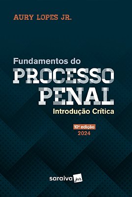 Fundamentos Do Processo Penal - Intordução Crítica - 10ª Edição 2024