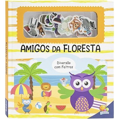 Diversão Com Feltros: Amigos Da Floresta