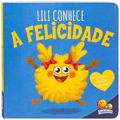 Conhecendo Emoções: Lili Conhece A Felicidade