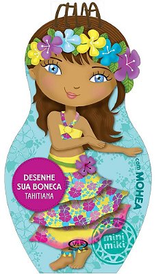 Desenhe Sua Boneca Tahitiana Com Mohea - Coleção Minimiki - Livro Com Adesivos E Molde