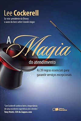 A Magia Do Atendimento - As 39 Regras Essenciais