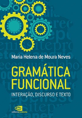 Gramatica Funcional - Interaçao, Discurso E Texto