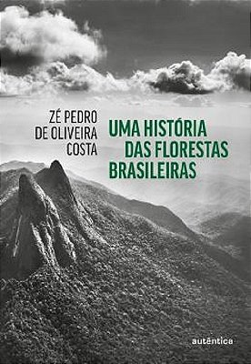 Uma História Das Florestas Brasileiras