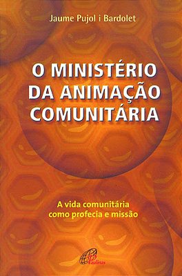 O Ministério Da Animação Comunitária Vida Comunitário Como Profecia E Missão (A)