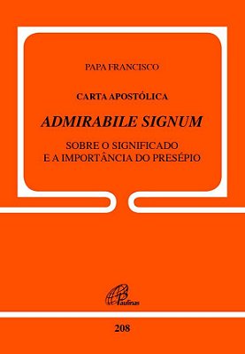 Carta Apostólica Admirabile Signum - Doc. 208 Sobre O Significado E A Importância Do Presépio