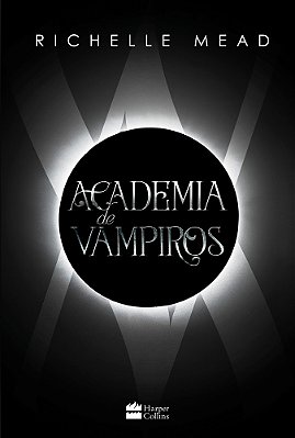 Academia De Vampiros (Livro 1) - Com Capítulos Extras Inéditos.