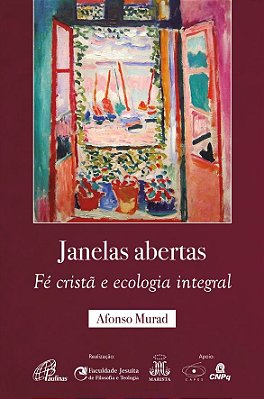 Janelas Abertas: Fé Cristã E Ecologia Integral