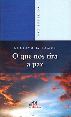 O Que Nos Tira A Paz