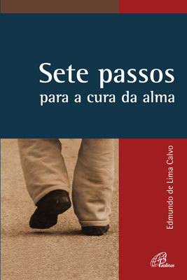 Sete Passos Para A Cura Da Alma