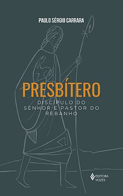 Presbítero Discípulo Do Senhor E Pastor Do Rebanho