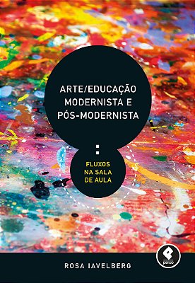 Arte/Educação Modernista E Pós-Modernista Fluxos Na Sala De Aula