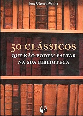 50 Clássicos Que Não Podem Faltar Na Sua Biblioteca